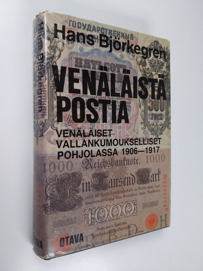 Hans Björkegren : Venäläistä postia : venäläiset vallankumoukselliset Pohjolassa 1906-1917