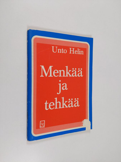 Unto Helin : Menkää ja tehkää