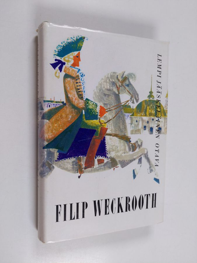 Lempi Jääskeläinen : Filip weckrooth : Historiallinen romaani