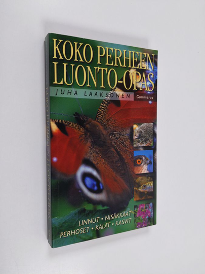 Juha Laaksonen : Koko perheen luonto-opas : nisäkkäät, linnut, kalat, hyönteiset, kasvit - Linnut, nisäkkäät, perhoset, kalat, kasvit