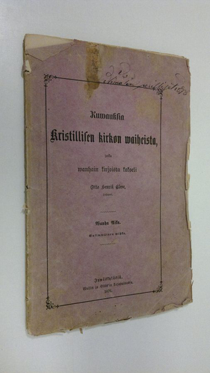 Otto Henrik Cleve : Kuvauksia kristillisen kirkon vaiheista : vanhain kirjoista kokoiltuja Vanha aika, 1 vihko (1876)