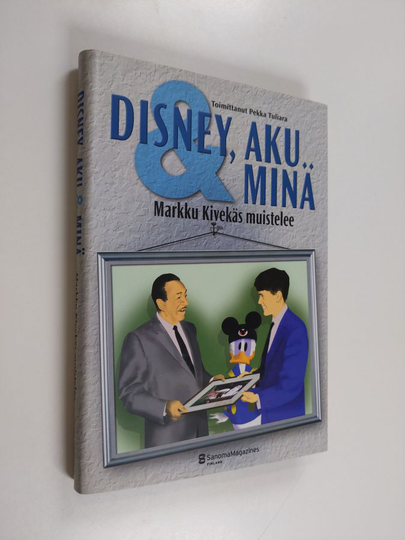 Markku Kivekäs : Disney, Aku & minä : Markku Kivekäs muistelee