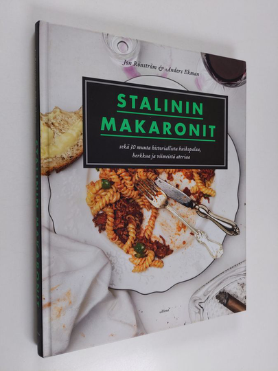 Jon Rönström : Stalinin makaronit ja 30 muuta historiallista huikopalaa, herkkua ja viimeistä ateriaa