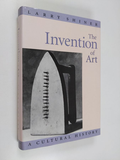 L. E. Shiner : The invention of art : cultural history