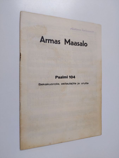 Armas Maasalo : Psalmi 104 : sekakuorolle, esilaulajille ja uruille