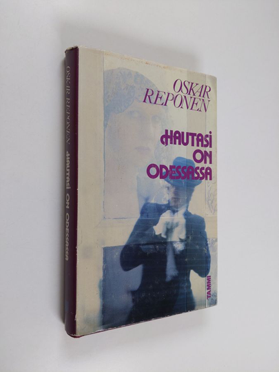 Oskar Reponen : Hautasi on Odessassa