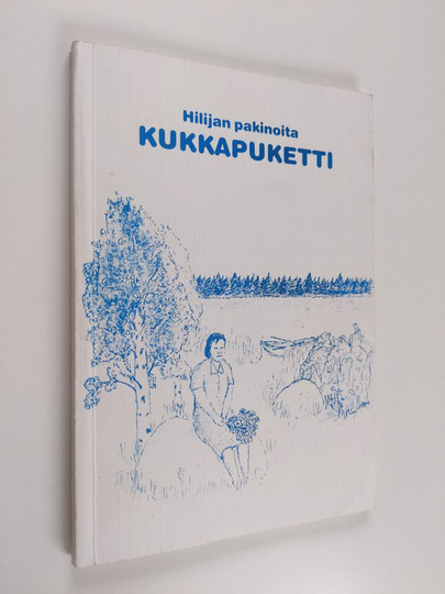 Anni Salmela : Kukkapuketti : Hilijan pakinoita