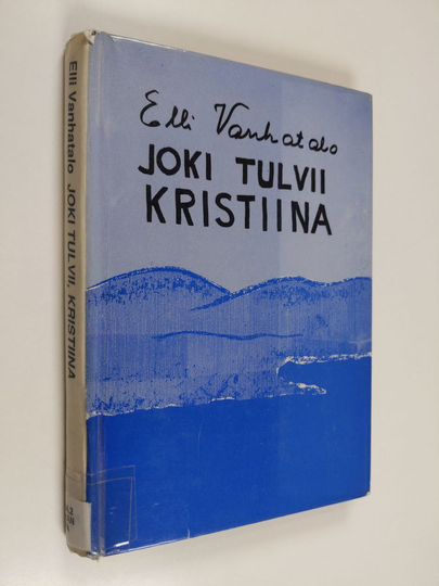 Elli Vanhatalo : Joki tulvii, Kristiina! : romaani