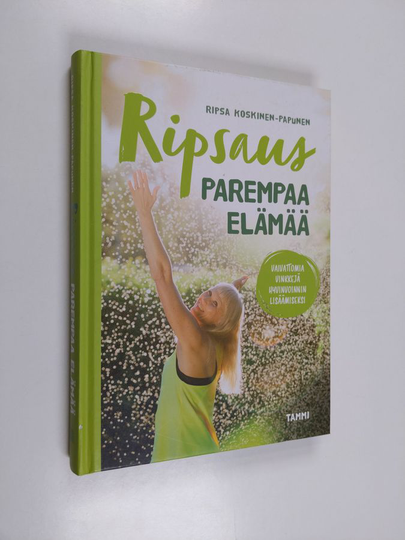 Ripsa Koskinen-Papunen : Ripsaus parempaa elämää : vaivattomia vinkkejä hyvinvoinnin lisäämiseksi