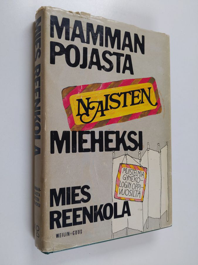 Mies Reenkola : Mammanpojasta naisten mieheksi : muistelmia gynekologin oppivuosilta