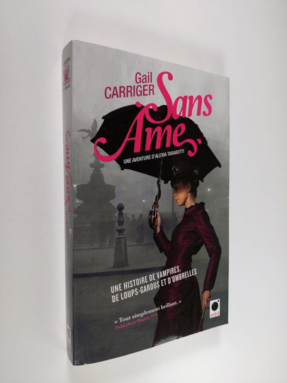 Gail Carriger : Sans âme : Une aventure de d'Alexia Tarabotti