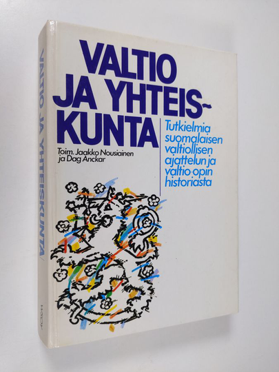 Jaakko ym. Nousiainen (toim.) : Valtio ja yhteiskunta : tutkielmia suomalaisen valtiollisen ajattelun ja valtio-opin historiasta