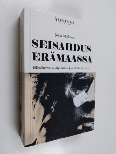 Jukka Mallinen : Seisahdus erämaassa : elämäkertaa ja kirjoituksia Joseph Brodskysta