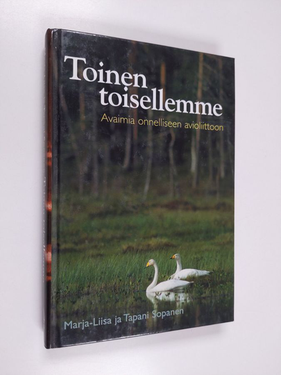 Marja-Liisa Sopanen : Toinen toisellemme : avaimia onnelliseen avioliittoon