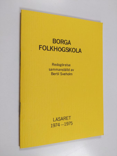 Borgå folkhögskola : Redogörelse sammanställd av Bertil Sveholm, läsåret 1974-1975