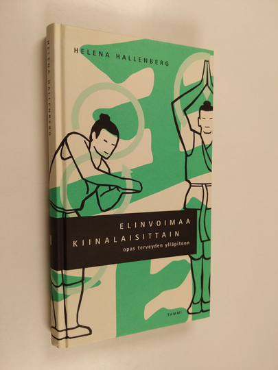 Helena Hallenberg : Elinvoimaa kiinalaisittain - opas terveyden ylläpitoon