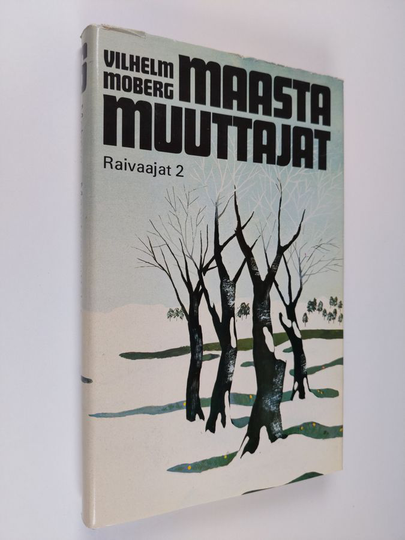 Vilhelm Moberg : Maastamuuttajat 6 - Raivaajat 2