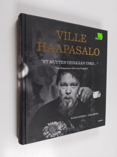 Ville Haapasalo : Et muuten tätäkään usko : Ville Haapasalon 2000-luku Venäjällä
