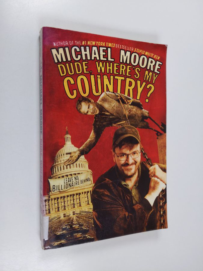 Michael Moore : Dude, Where's My Country?