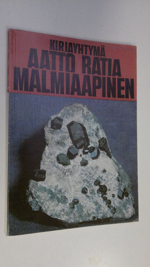 Aatto Ratia : Malmiaapinen : opas maallikko-geologeja varten