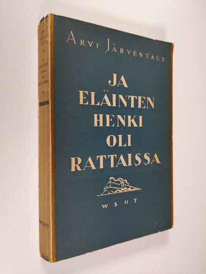 Arvi Järventaus : Ja eläinten henki oli rattaissa