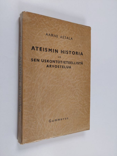 Aarne Astala : Ateismin historia ja sen uskontotieteellistä arvostelua
