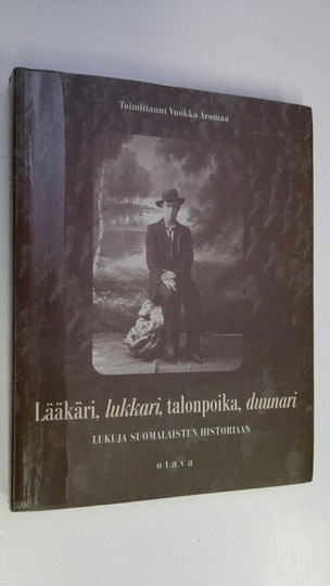 Vuokko Aromaa (toim.) : Lääkäri, lukkari, talonpoika, duunari : lukuja suomalaisten historiaan