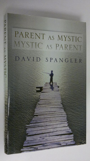 David Spangler : Parent as mystic, mystic as parent