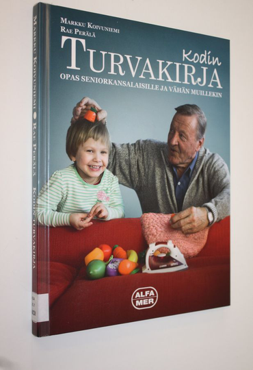 Markku ym. Koivuniemi : Kodin turvakirja : opas seniorkansalaisille ja vähän muillekin
