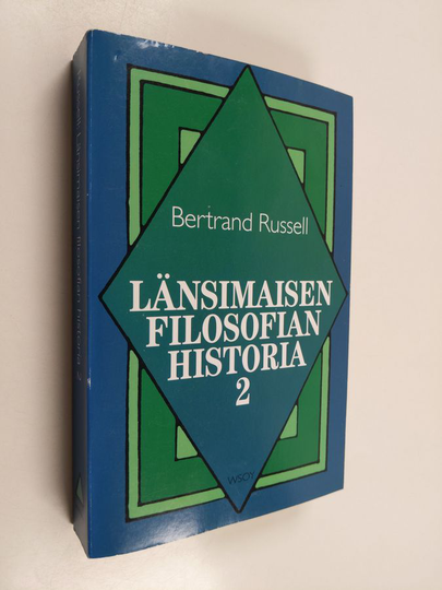 Bertrand Russell : Länsimaisen filosofian historia 2 : poliittisten ja sosiaalisten olosuhteiden yhteydessä varhaisimmista ajoista nykyaikaan asti ...