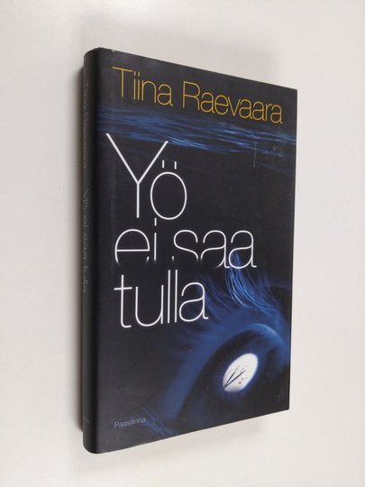 Tiina Raevaara : Yö ei saa tulla