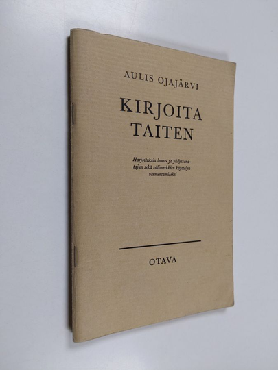Aulis Ojajärvi : Kirjoita taiten : harjoituksia lause- ja yhdyssanatajun sekä välimerkkien käyttelyn varmentamiseksi