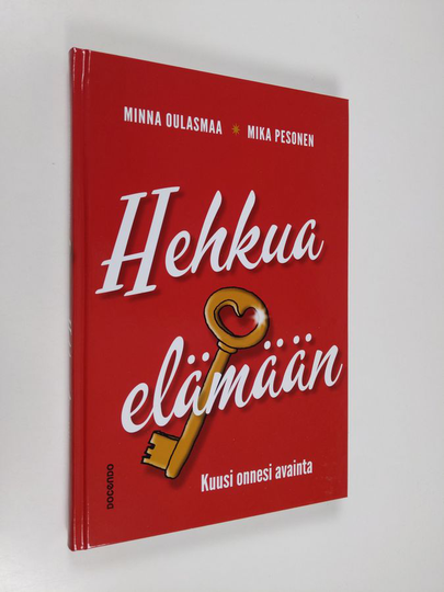 Minna Oulasmaa : Hehkua elämään : kuusi onnesi avainta
