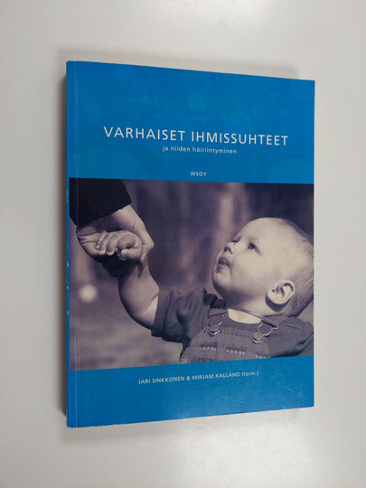 Jari ym. Sinkkonen : Varhaiset ihmissuhteet ja niiden häiriintyminen