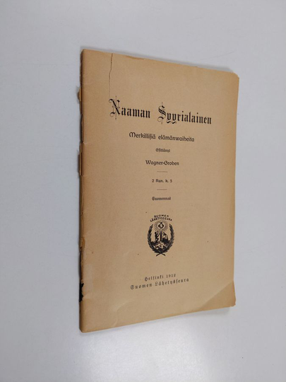 C. Wagner-Groben : Naaman Syyrialainen : merkillisiä elämänvaiheita : 2 Kun. k. 5