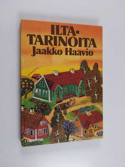Jaakko Haavio : Iltatarinoita : kolmekymmentä tarinaa lapsenlapsenlapselleen Ida Katariinalle
