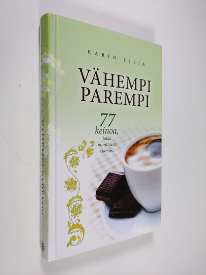 Karin Lilja : Vähempi parempi : 77 keinoa, jotka muuttavat elämäsi