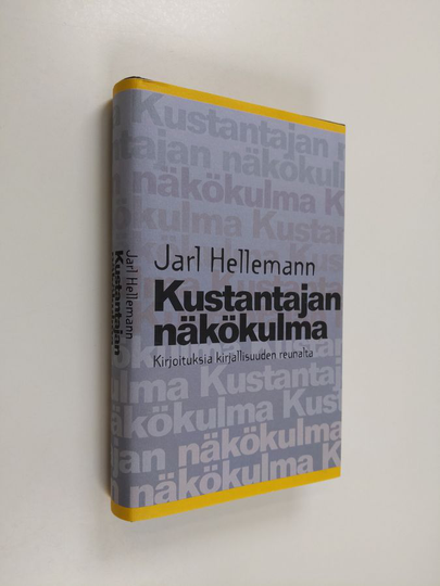Jarl Hellemann : Kustantajan näkökulma : kirjoituksia kirjallisuuden reunalta