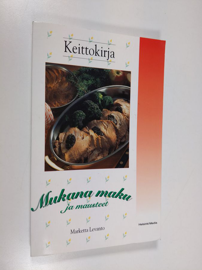 Marketta Levanto : Mukana maku ja mausteet : tietopaketti lihasta ja liharuokien valmistamisesta