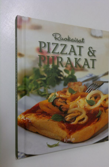 Päivi Siren (suom.) : Ruokaisat pizzat & piirakat