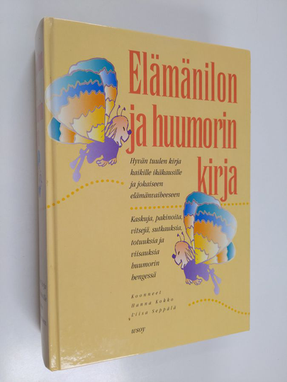 koonneet Hanna ym. Kokko : Elämänilon ja huumorin kirja : hyvän tuulen kirja kaikille ikäkausille ja kaikkiin elämänvaiheisiin