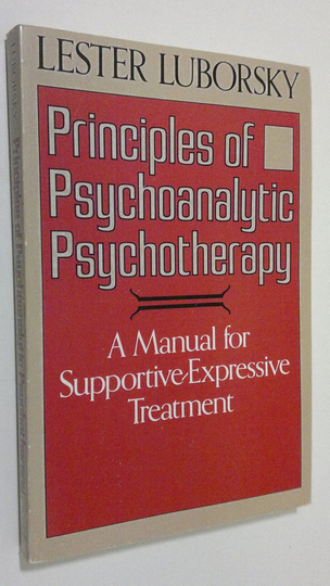 Lester Luborsky : Principles of psychoanalytic psychotherapy : a manual for supportive-expressive treatment