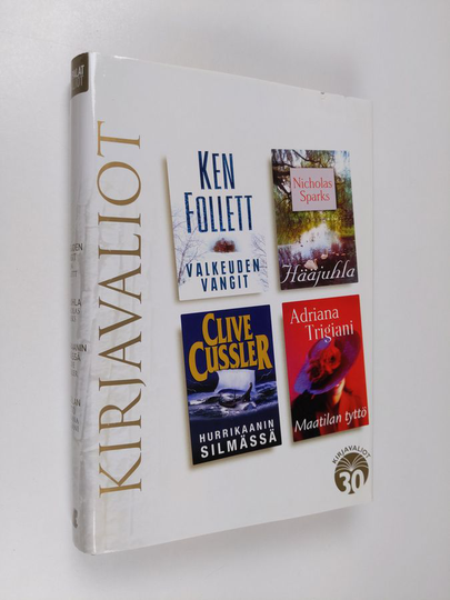 Kirjavaliot - Follett, Ken : Valkeuden vangit / Sparks, NIcholas : Hääjuhla / Cussler, Clive : Hurrikaanin silmässä / Trigiani, Adriana : Maatilan ...