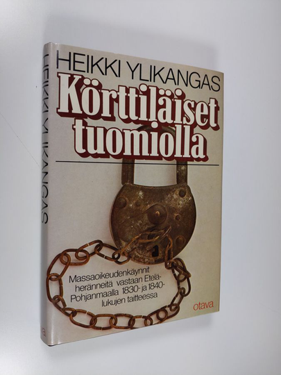 Heikki Ylikangas : Körttiläiset tuomiolla : massaoikeudenkäynnit heränneitä vastaan Etelä-Pohjanmaalla 1830- ja 1840-lukujen taitteessa