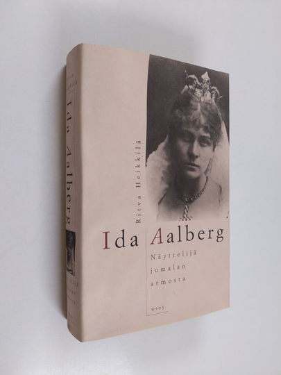 Ritva Heikkilä : Ida Aalberg : näyttelijä jumalan armosta