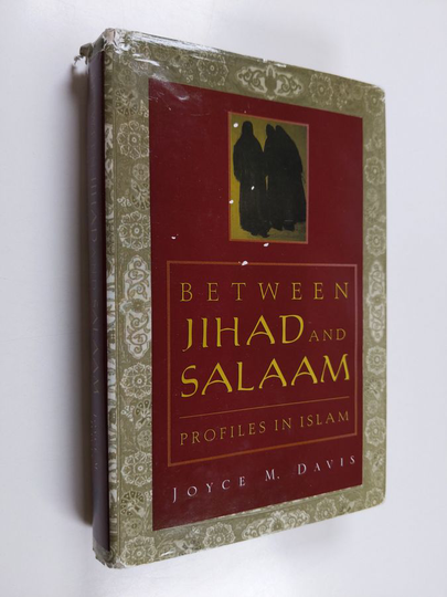 Joyce Davis : Between jihad and salaam : profiles in Islam