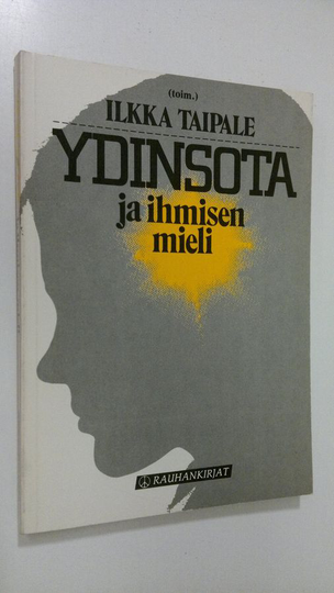 Ilkka Taipale (toim.) : Ydinsota ja ihmisen mieli : lukemisto