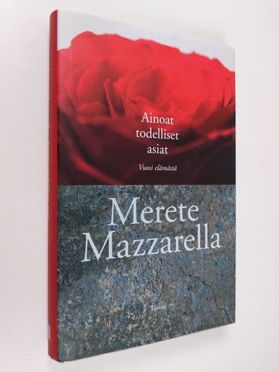 Merete Mazzarella : Ainoat todelliset asiat : vuosi elämästä