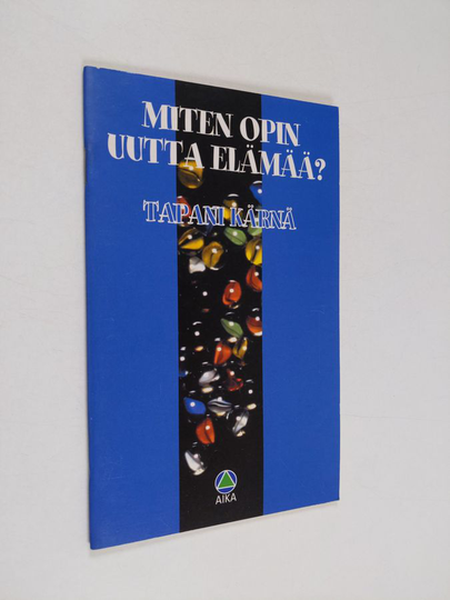 Tapani Kärnä : Miten opin uutta elämää