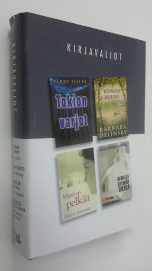 Kirjavaliot : Eisler, Barry : Tokion varjot ; Delinsky, Barbara : Kuikan huuto ; Ammaniti, Niccolo : Minä en pelkää ; Spencer-Fleming, Julia : ...